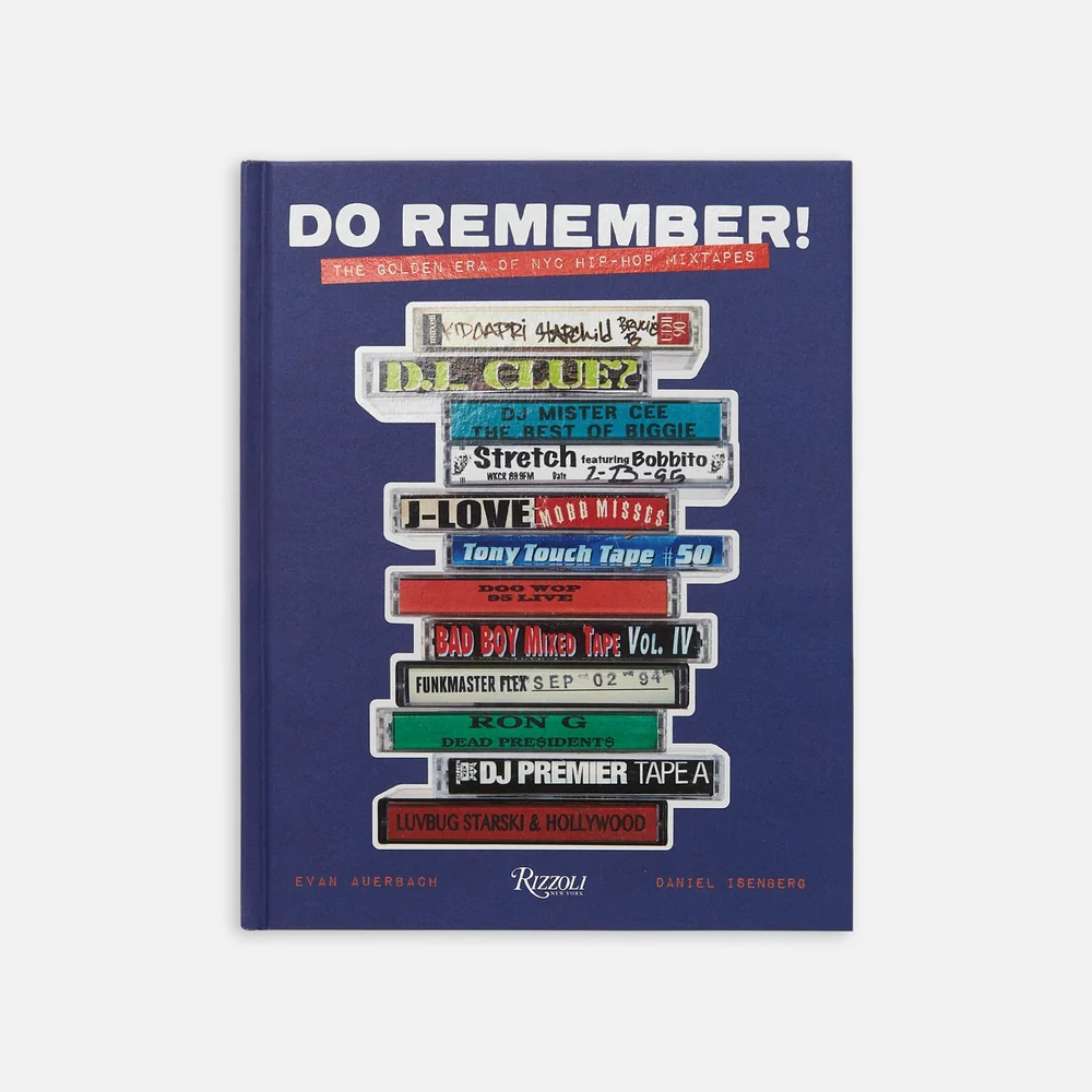 Do Remember! The Golden Era of NYC Hip-Hop Mixtapes Do Remember! The Golden Era of NYC Hip-Hop Mixtapes