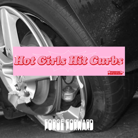 Forge Forward - Hot Girls Hit Curbs Bumper Sticker