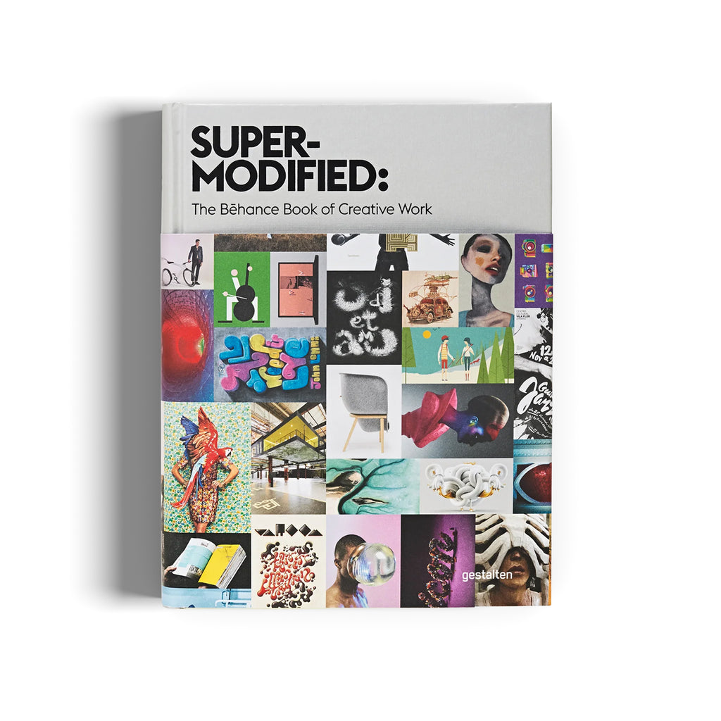 Super Modified - The Behance Book of Creative Work Super Modified - The Behance Book of Creative Work