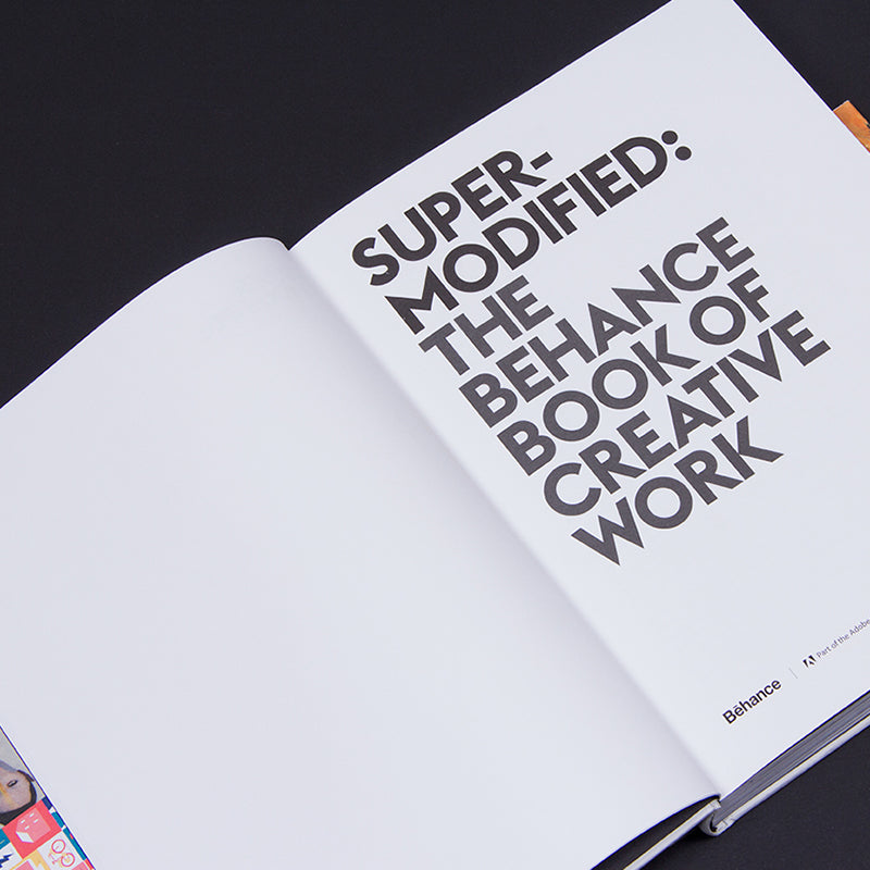 Super Modified - The Behance Book of Creative Work Super Modified - The Behance Book of Creative Work