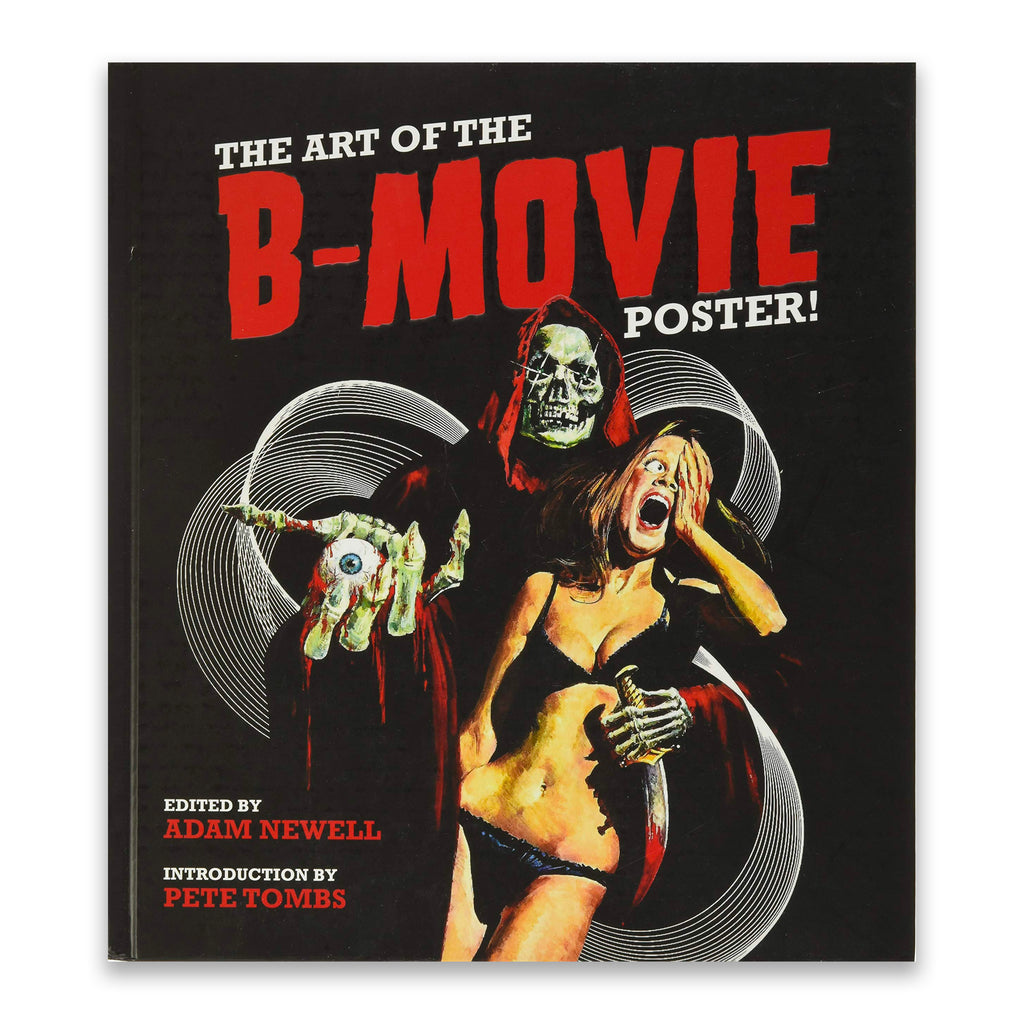 The Art of the B-Movie Poster The Art of the B-Movie Poster