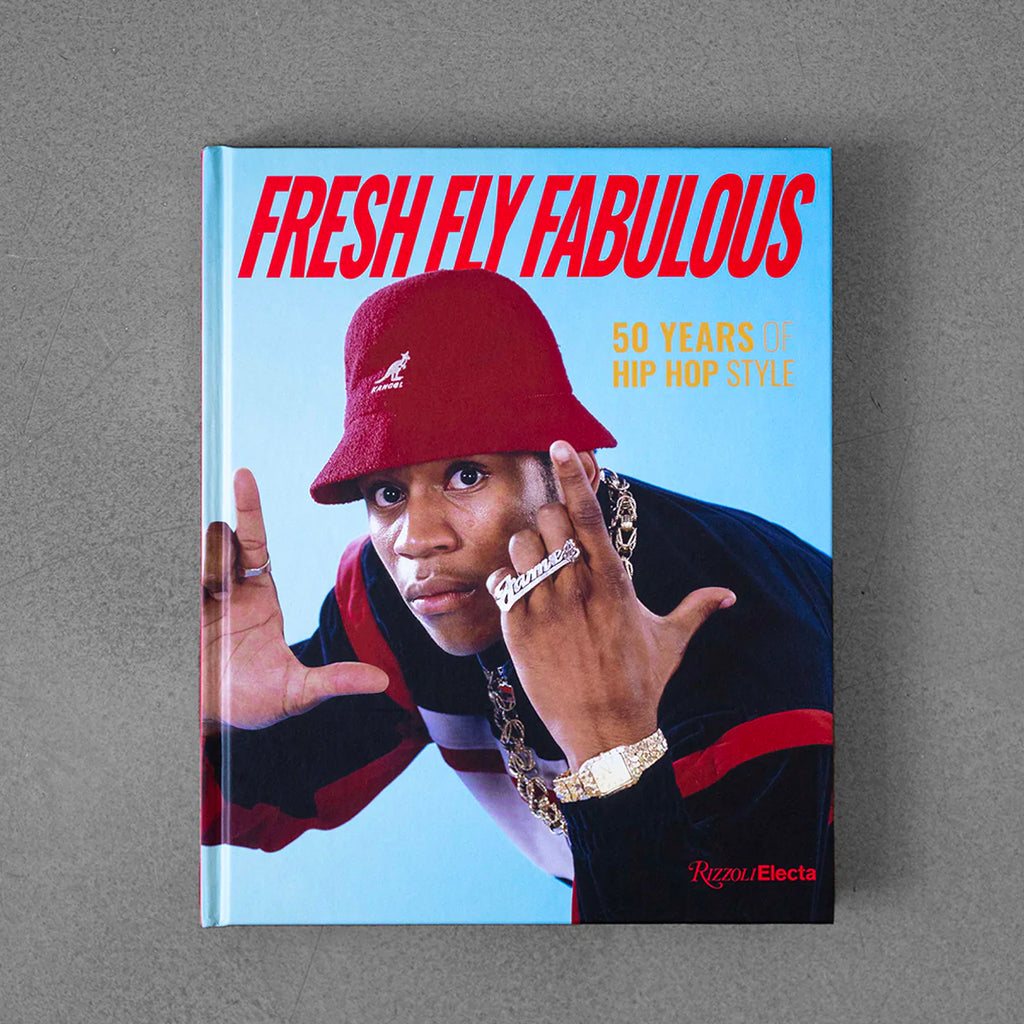 Fresh Fly Fabulous: 50 Years of Hip Hop Style Fresh Fly Fabulous: 50 Years of Hip Hop Style