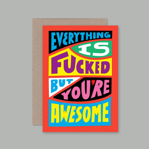 EVERYTHING IS FUCKED Greeting Card