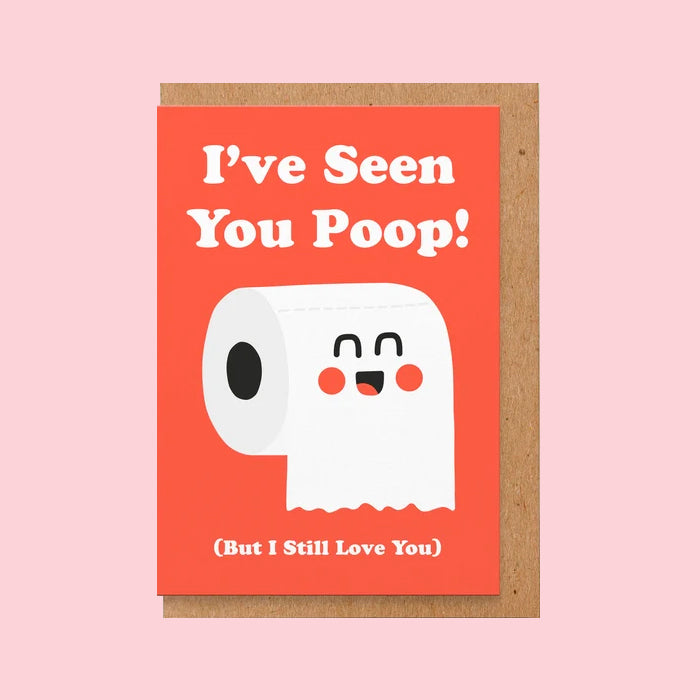 I've Seen You Poop Greeting Card