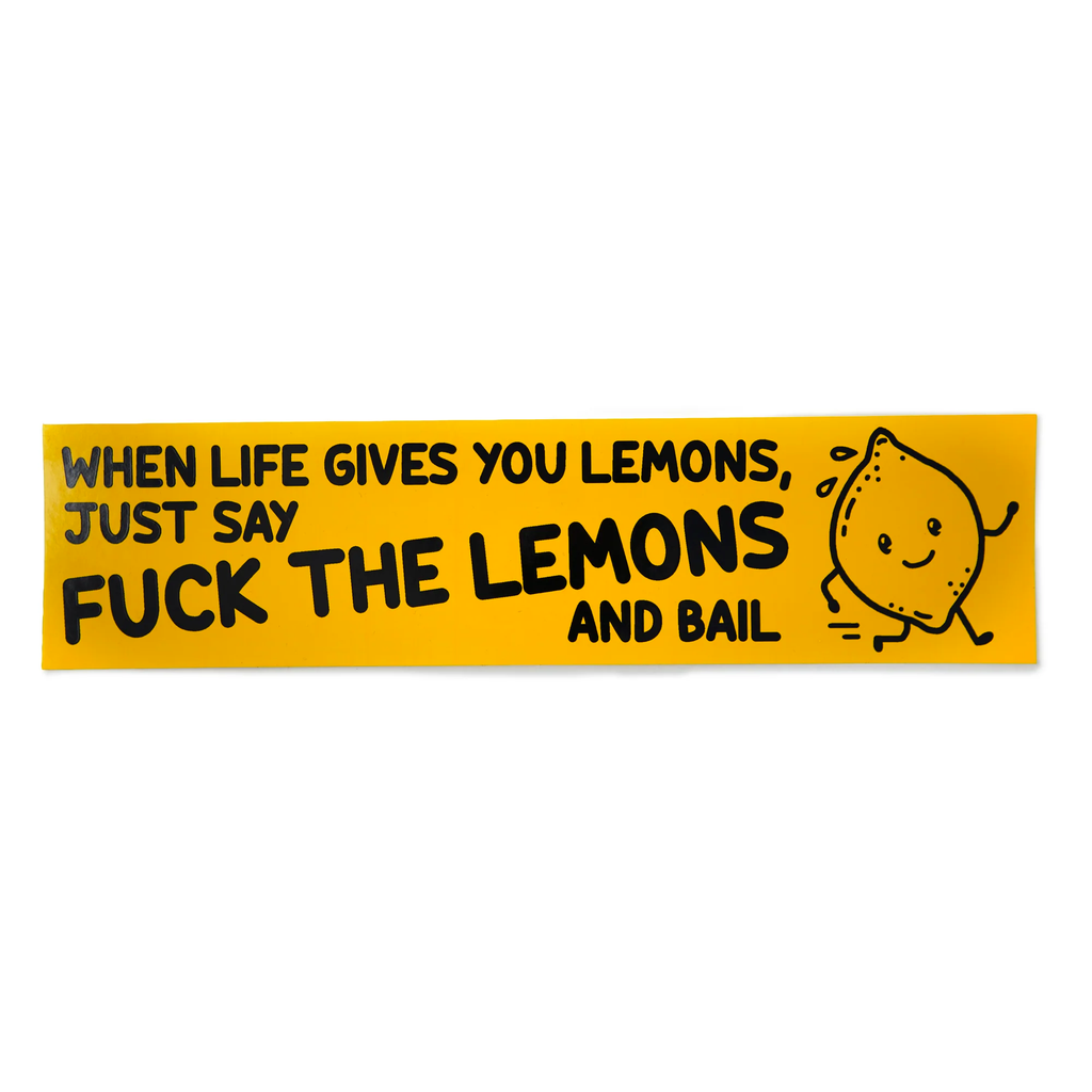 When Life Gives You Lemons Bumper Sticker