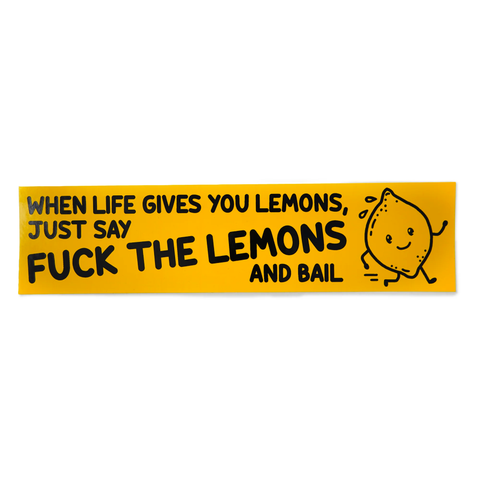 When Life Gives You Lemons Bumper Sticker