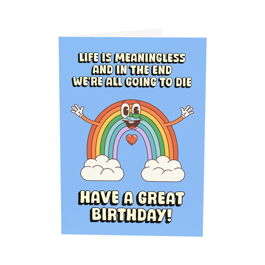 Life Is Meaningless And We're All Going To Die Greeting Card