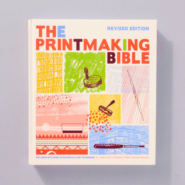 The Printmaking Bible: The Complete Guide to Materials & Techniques - Revised Edition