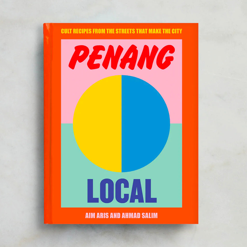 Penang Local - Cult Recipes from the Streets that make the City