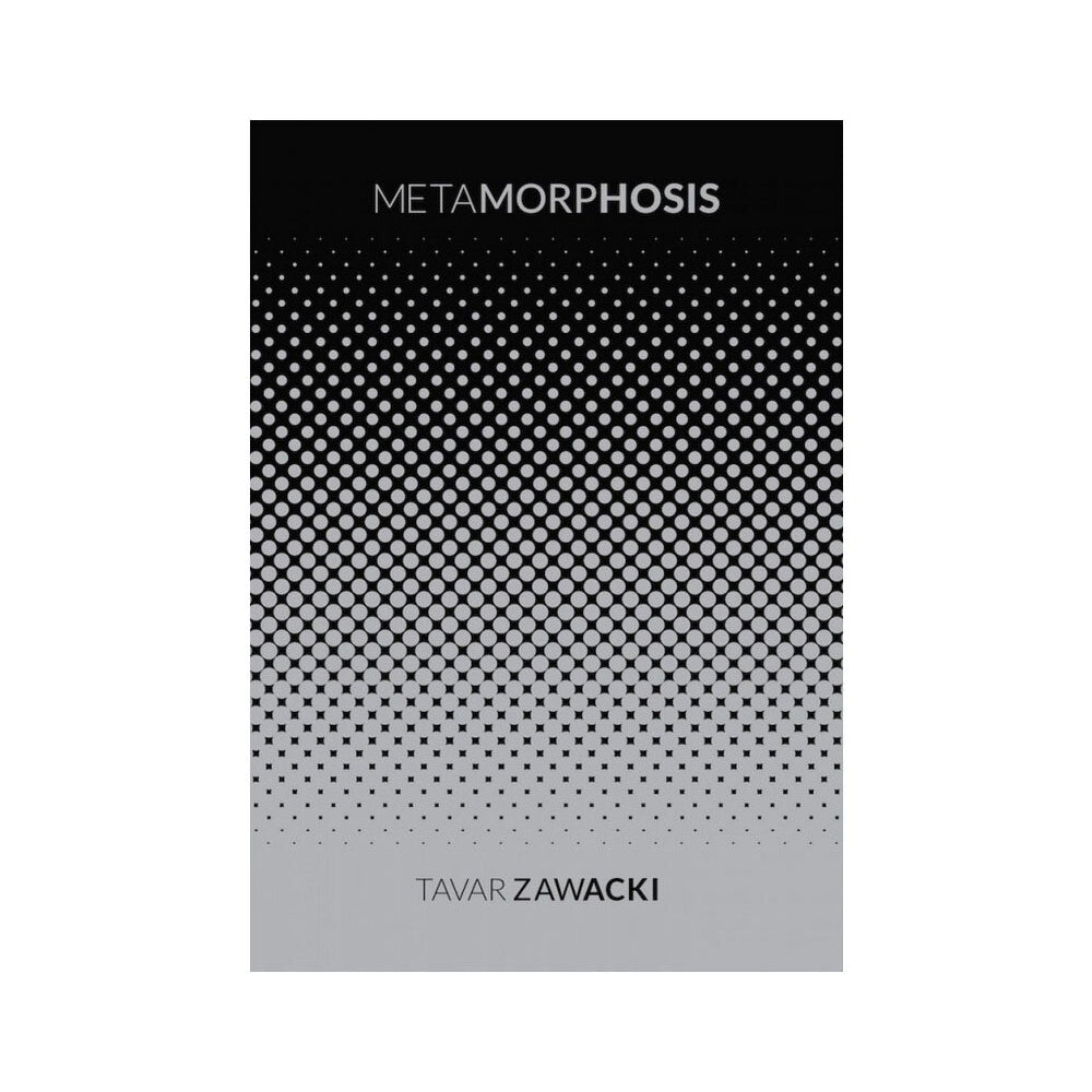 Metamorphosis - Tavar Zawacki (first edition)