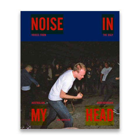 NOISE IN MY HEAD - Voices From The Ugly Australian Underground