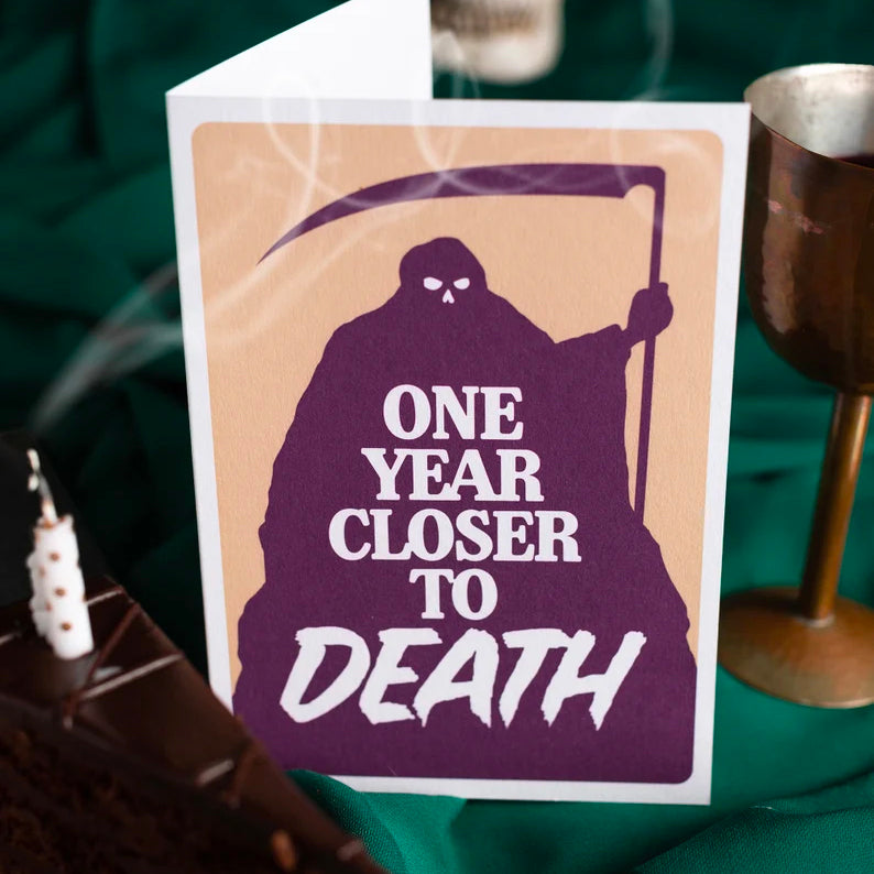 One Year Closer to Death Card