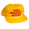 This Holiday Sucks Yellow Cap