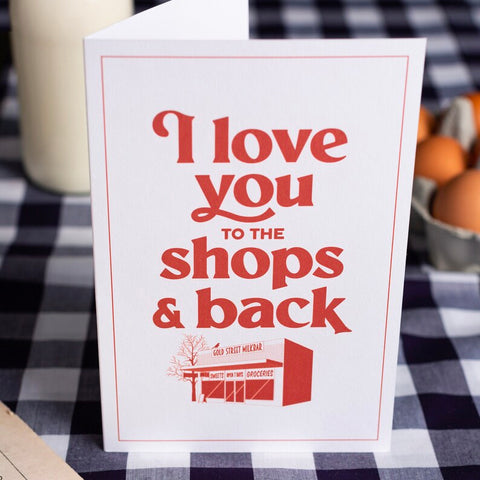 I Love you to the Shops & Back Card