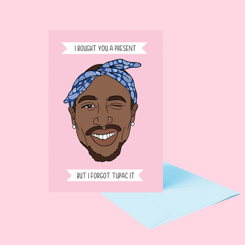Forgot Tupac It Greeting Card